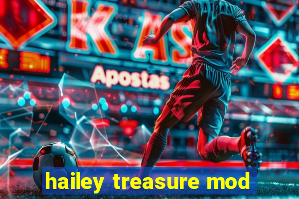 hailey treasure mod